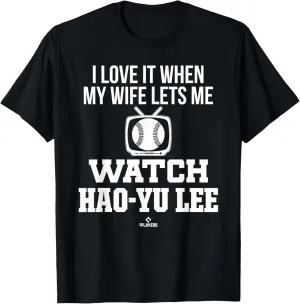 My Wife Lets Me Watch Hao-Yu Lee Prospect Baseball Fan Gear T-Shirt